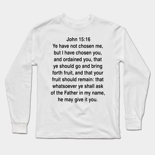 John 15:16  King James Version (KJV) Bible Verse Typography Long Sleeve T-Shirt